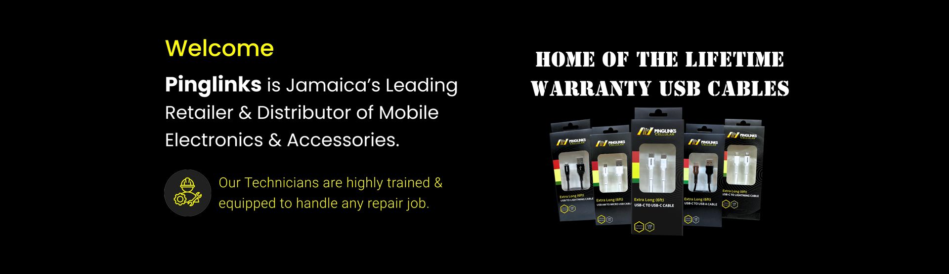Welcome. Pinglinks is Jamaica's Leading Retailer & Distributor of Mobile Electronics & Accessories. Our technicians are highly trained & equipped to handle any repair job. Home of the Lifetime Warranty USB Cables.